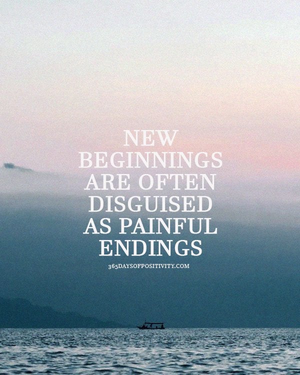 los nuevos comienzos se disfrazan a menudo de finales dolorosos
