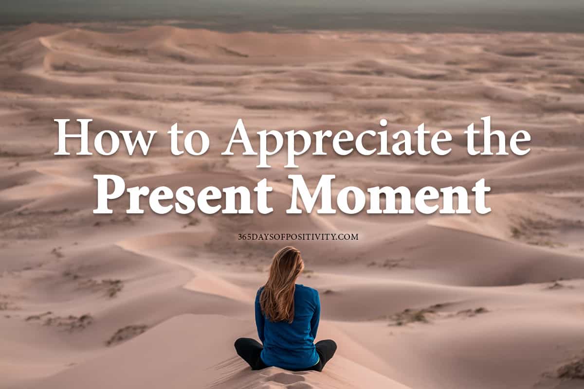 How to Appreciate the Present Moment