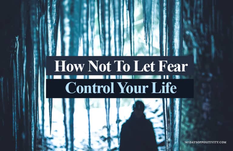 How Not To Let Fear Control Your Life