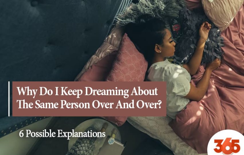 Why Do I Keep Dreaming About The Same Person Over And Over Again?