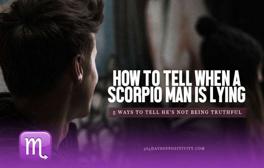 how to tell when a scorpio man is lying