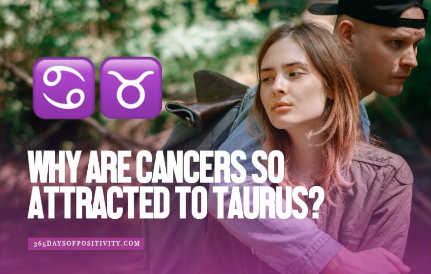 why are cancers so attracted to taurus